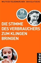 Wilfried Feldenkirchen, Daniela Fuchs - Die Stimme des Verbrauchers zum Klingen bringen