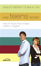 Shaunti Feldhahn, Lisa A. Rice - Wie Teens ticken