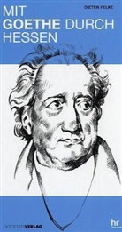 Dieter Felke - Mit Goethe durch Hessen