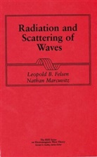 L B Felsen, L. B. Felsen, L.b. Marcuvitz Felsen, LB Felsen, Leopold B. Felsen, Leopold B. Marcuvitz Felsen... - Radiation and Scattering of Waves