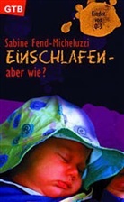 Sabine Fend-Micheluzzi - Einschlafen, aber wie?
