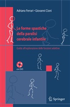 Giovanni Cioni, Adriano Ferrari, Giovanni Cioni, Adriano Ferrari - Le forme spastiche della paralisi cerebrale infantile