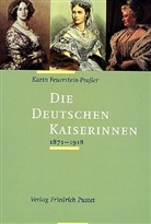 Karin Feuerstein-Praßer - Die deutschen Kaiserinnen 1871-1918