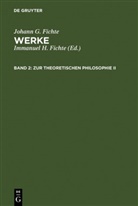 Johann G Fichte, Johann G. Fichte, Johann G.                      10000002125 Fichte, Johann Gottlieb Fichte, Immanuel H. Fichte, Immanuel Hermann Fichte... - Fichtes Werke - Bd 2: Zur theoretischen Philosophie II. Tl.2
