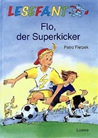 Petra Fietzek, Hans-Jürgen Feldhaus - Flo, der Superkicker
