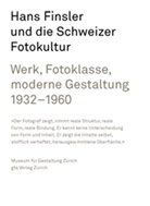 Christop Bingens, Hans Finsler, Martin Gasser, Thilo Koenig, Thilo / Gasser / Koenig, Martin Gasser... - Hans Finsler und die Schweizer Fotokultur