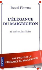 Pascal Fioretto - L'élégance du maigrichon : et autres pastiches
