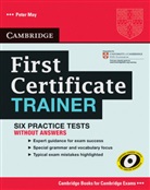 Peter May - First Certificate Trainer: Six Practice Tests without answers