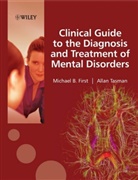Michael B. First, Michael B. Tasman First, Allan Tasman - Clinical Guide to the Diagnosis and Treatment of Mental Disorders