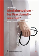 Sabine Fisch - Medizinstudium, Ius Practicandi, was nun?