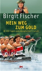 Birgit Fischer - Mein Weg zum Gold