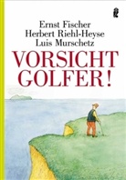 Ernst Fischer, Luis Murschetz, Herbert Riehl-Heyse - Vorsicht Golfer!
