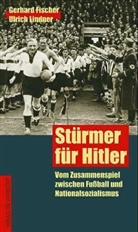 Gerhard Fischer, Ulrich Lindner - Stürmer für Hitler