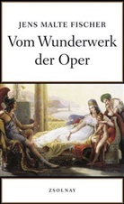 Jens M. Fischer, Jens Malte Fischer - Vom Wunderwerk der Oper