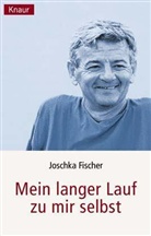 Joschka Fischer - Mein langer Lauf zu mir selbst