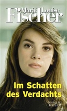 Marie L. Fischer - Im Schatten des Verdachts