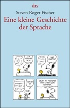 Steven R. Fischer - Eine kleine Geschichte der Sprache