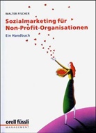 Walter Fischer - Sozialmarketing für Non-Profit-Organisationen