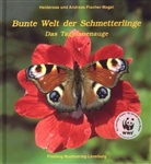 Andreas Fischer-Nagel, Heiderose Fischer-Nagel - Bunte Welt der Schmetterlinge