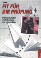 Fit für die Prüfung: Prüfungsaufgaben für Zentralheizungs- und Lüftungsbauer
