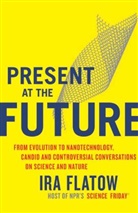 Ira Flatow, Flatow Ira - Present At the Future
