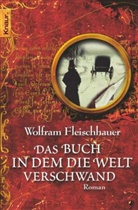 Wolfram Fleischhauer - Das Buch in dem die Welt verschwand