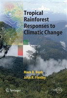 Mark Bush, Mark B. Bush, Joh Flenley, John Flenley - Tropical Rainforest Responses to Climatic Change