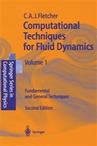 Clive Fletcher, Clive A J Fletcher, Clive A. J. Fletcher - Computational Techniques for Fluid Dynamics - 1: Fundamental and General Techniques