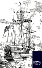 R A Fletcher, R. A. Fletcher - Steam-Ships