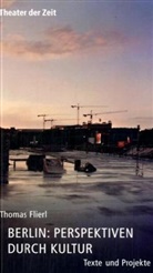 Thomas Flierl, Arlett Mattescheck, Harald Müller, Ute Tischler - Berlin: Perspektiven durch Kultur
