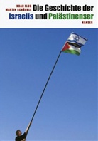 Noah Flug, Martin Schäuble - Die Geschichte der Israelis und Palästinenser