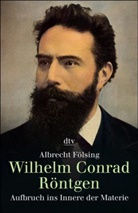 Albrecht Fölsing - Wilhelm Conrad Röntgen