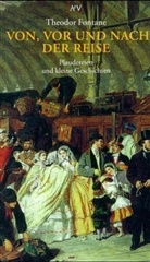 Theodor Fontane - Von, vor und nach der Reise