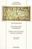 Aurelius Augustinus - Fontes Christiani, 1. Folge - 9: Über den Nutzen des Glaubens. De utilitate credendi