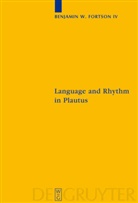 Benjamin W. Fortso, Benjamin Fortson - Language and Rhythm in Plautus