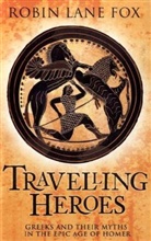 Robin Lane Fox - Travelling Heroes