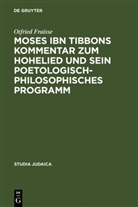 Otfried Fraisse - Moses ibn Tibbons Kommentar zum Hohelied und sein poetologisch-philosophisches Programm