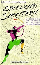 Luisa Francia - Spielend scheitern
