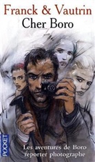Dan Franck, Jean Vautrin - Les aventures de Boro, reporter photographe. Vol. 6. Cher Boro