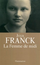 Julia Franck - La femme de midi
