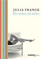 Julia Franck - Mir nichts, dir nichts