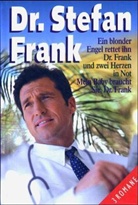 Stefan Frank - Dr. Stefan Frank: Ein blonder Engel rettet ihn. Dr. Frank und zwei Herzen in Not. Mein Baby braucht Sie, Dr. Frank