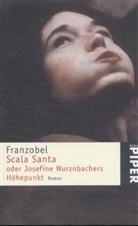 Franzobel - Scala Santa oder Josefine Wurznbachers Höhepunkt