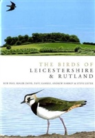 Roger Davies, Rob Fray, Dave Gamble, An Harrop, Andrew Harrop, Andrew Gamble Harrop... - The Birds of Leicestershire and Rutland