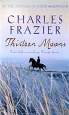 Charles Frazier - Thirteen Moons