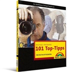 Michael Freeman - Michael Freemans 101 Top-Tipps für Digitalfotografen