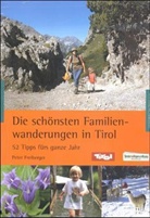 Peter Freiberger - Die schönsten Familienwanderungen in Tirol