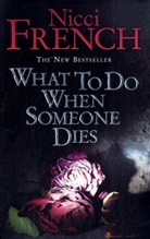 Nicci French - What to Do When Someone Dies