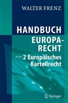 Walter Frenz - Handbuch Europarecht - 2: Europäisches Kartellrecht