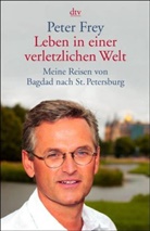 Peter Frey - Leben in einer verletzlichen Welt